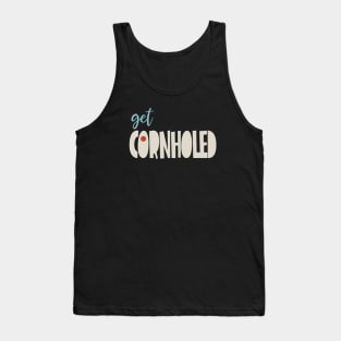 Funny Cornhole Get Cornholed Tank Top